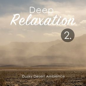 Deep Relaxation: Dusky Desert Ambience 2 album cover