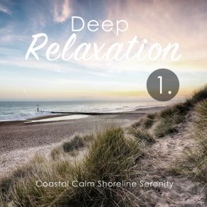 Deep Relaxation: Coastal Calm Shoreline Serenity album cover