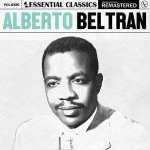 Essential Classics, Vol. 380: Alberto Beltran (Remastered) (CD1) album cover