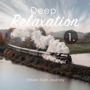 Deep Relaxation: Steam Train Journey album cover