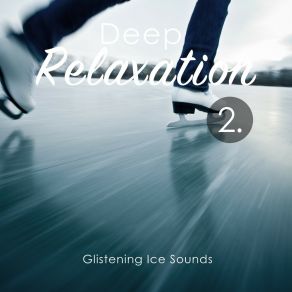 Deep Relaxation: Glistening Ice Sounds 2 album cover