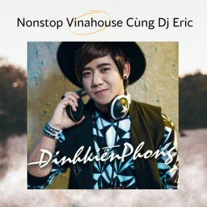 Nonstop Vinahouse Cùng Dj Eric album cover