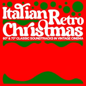 Italian Retro Christmas – 60's & 70's Classic Soundtracks In Vintage Cinema album cover