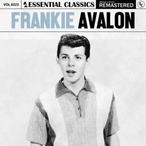 Essential Classics, Vol. 223: Frankie Avalon (CD1) album cover