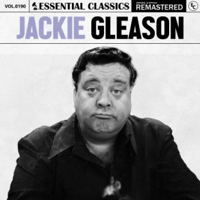 Essential Classics, Vol. 190: Jackie Gleason (CD1) album cover