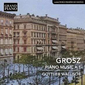 Grosz: Piano Music, Vol. 1 album cover