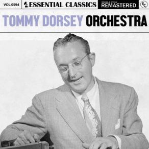 Essential Classics, Vol. 594: Tommy Dorsey Orchestra (CD1) album cover