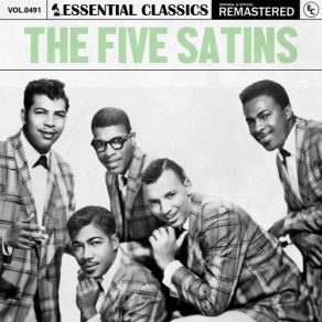 Essential Classics, Vol. 491: The Five Satins (CD1) album cover