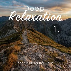 Deep Relaxation: Scenic Hiking Trail Noise album cover