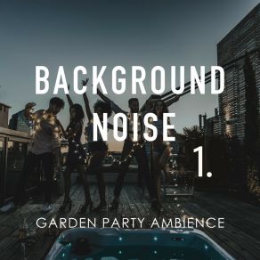 Background Noise: Garden Party Ambience album cover