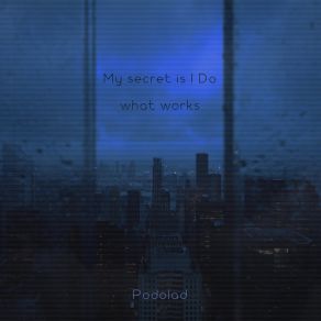 My Secret Is I Do What Works album cover