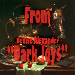 From " Dark Joys " album cover
