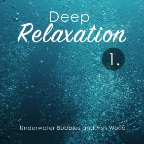 Deep Relaxation: Underwater Bubbles And Fish World album cover