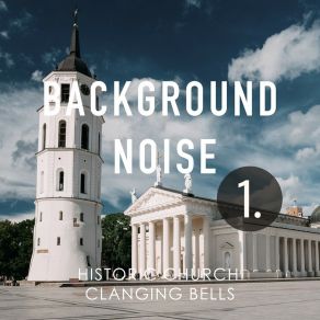 Background Noise: Historic Church Clanging Bells album cover
