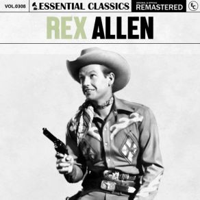 Essential Classics, Vol. 308: Rex Allen (CD1) album cover