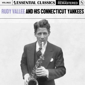 Essential Classics, Vol. 622: Rudy Vallee And His Connecticut Yankees (CD2) album cover