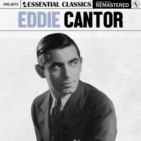Essential Classics, Vol. 272: Eddie Cantor (CD2) album cover