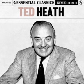 Essential Classics, Vol. 320: Ted Heath (CD2) album cover