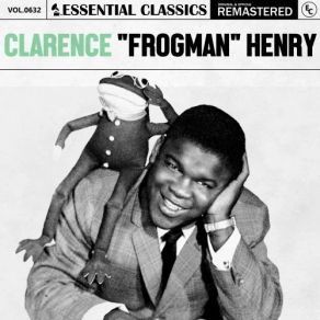 Essential Classics, Vol. 632: Clarence " Frogman " Henry (CD1) album cover