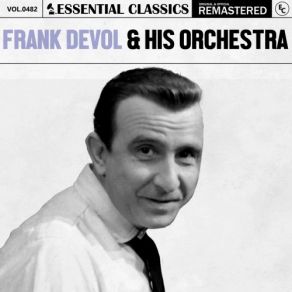 Essential Classics, Vol. 482: Frank Devol & His Orchestra (CD1) album cover