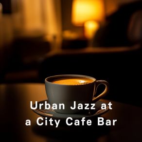 Urban Jazz At A City Cafe Bar album cover