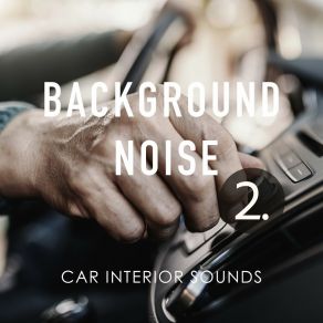 Background Noise: Car Interior Sounds 2 album cover