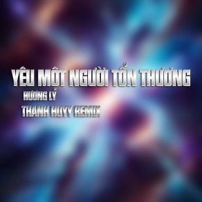 Yêu Một Người Tổn Thương (Thanh Huyy Remix) album cover