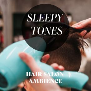 Sleepy Tones: Hair Salon Ambience album cover