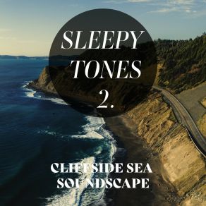 Sleepy Tones: Cliffside Sea Soundscape 2 album cover