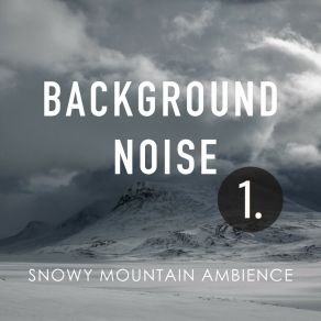 Background Noise: Snowy Mountain Ambience album cover