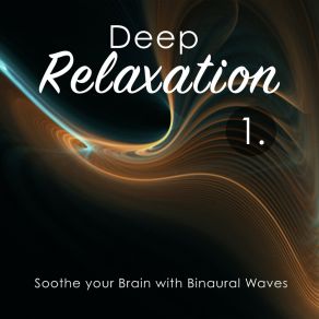 Deep Relaxation: Soothe Your Brain With Binaural Waves album cover