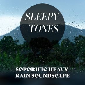 Sleepy Tones: Soporific Heavy Rain Soundscape album cover