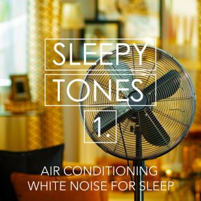 Sleepy Tones: Air Conditioning White Noise For Sle album cover
