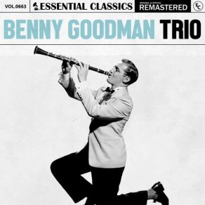 Essential Classics, Vol. 663: Benny Goodman Trio (CD1) album cover