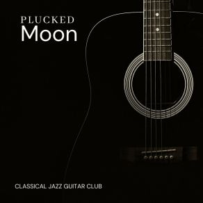 Plucked Moon: Soft Guitar Music album cover