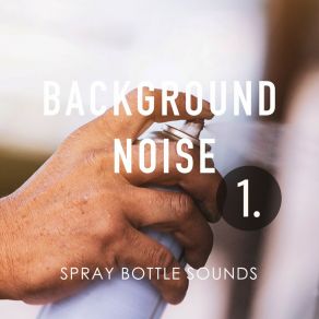 Background Noise: Spray Bottle Sounds album cover