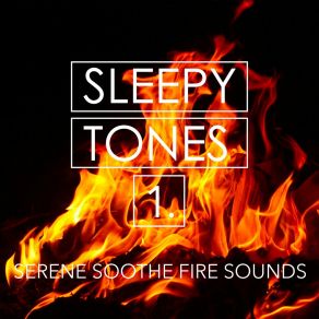 Sleepy Tones: Serene Soothe Fire Sounds album cover
