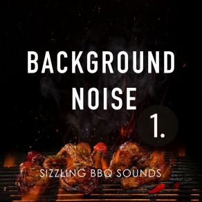Background Noise: Sizzling Bbq Sounds album cover