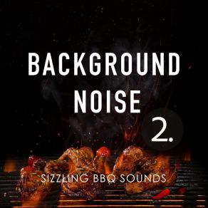 Background Noise: Sizzling Bbq Sounds 2 album cover