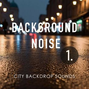 Background Noise: City Backdrop Sounds album cover