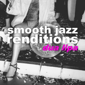 Smooth Jazz Renditions Of Dua Lipa (Instrumental) album cover