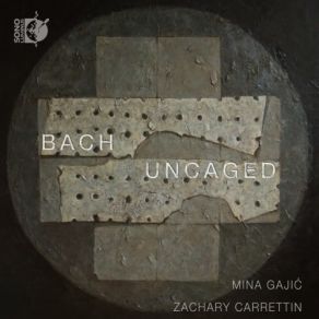 Mina Gajić, Zachary Carrettin - Bach Uncaged album cover