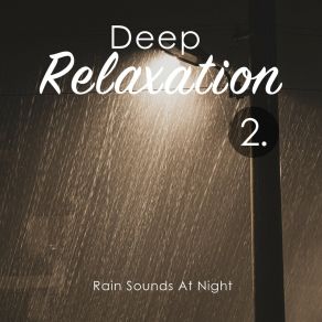 Deep Relaxation: Rain Sounds At Night 2 album cover