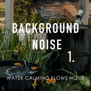 Background Noise: Water Calming Flows Noise album cover