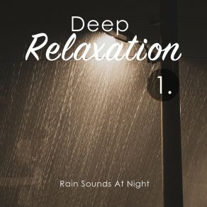 Deep Relaxation: Rain Sounds At Night album cover