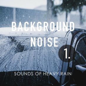 Background Noise: Sounds Of Heavy Rain album cover