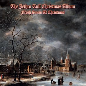 The Jethro Tull Christmas - Fresh Snow At Christmas (2024 Remix) album cover