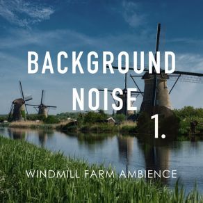 Background Noise: Windmill Farm Ambience album cover