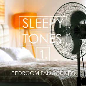 Sleepy Tones: Bedroom Fan Sounds album cover