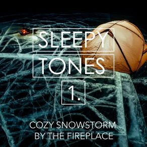 Sleepy Tones: Cozy Snowstorm By The Fireplace album cover